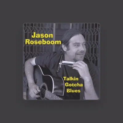 Listen to Jason Roseboom, watch music videos, read bio, see tour dates & more!