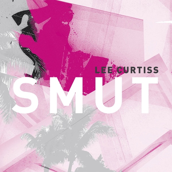 Обложка альбома «Smut - EP» — Lee Curtiss