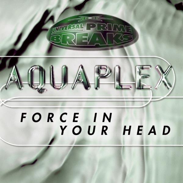 Обложка альбома «Force In Your Head - Single» — Aquaplex