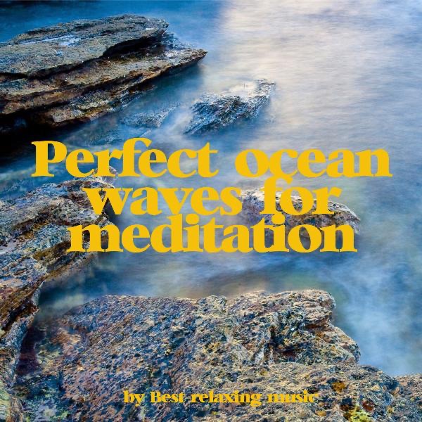 Perfect Ocean Waves for Meditation and Relaxation