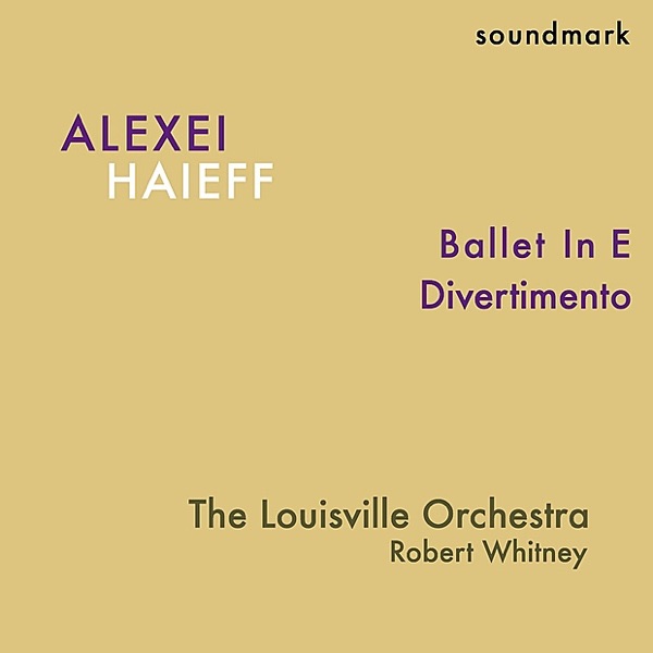 Alexei Haieff - Premiere Recordings - Ballet In E and Divertimento