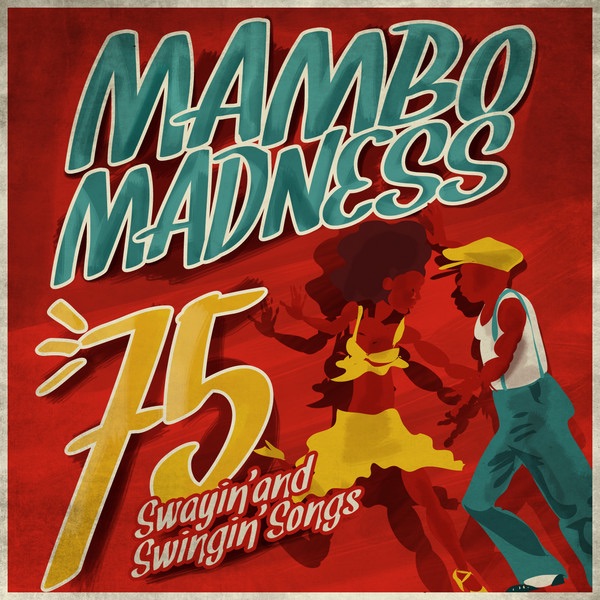 Mambo Madness - 75 Swayin' and Swingin' Songs