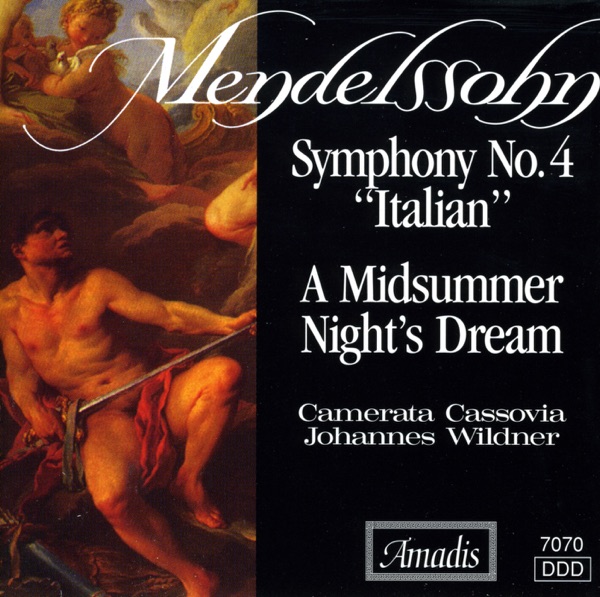 Mendelssohn: Symphony No. 4, "Italian" - A Midsummer Night's Dream (Excerpts)