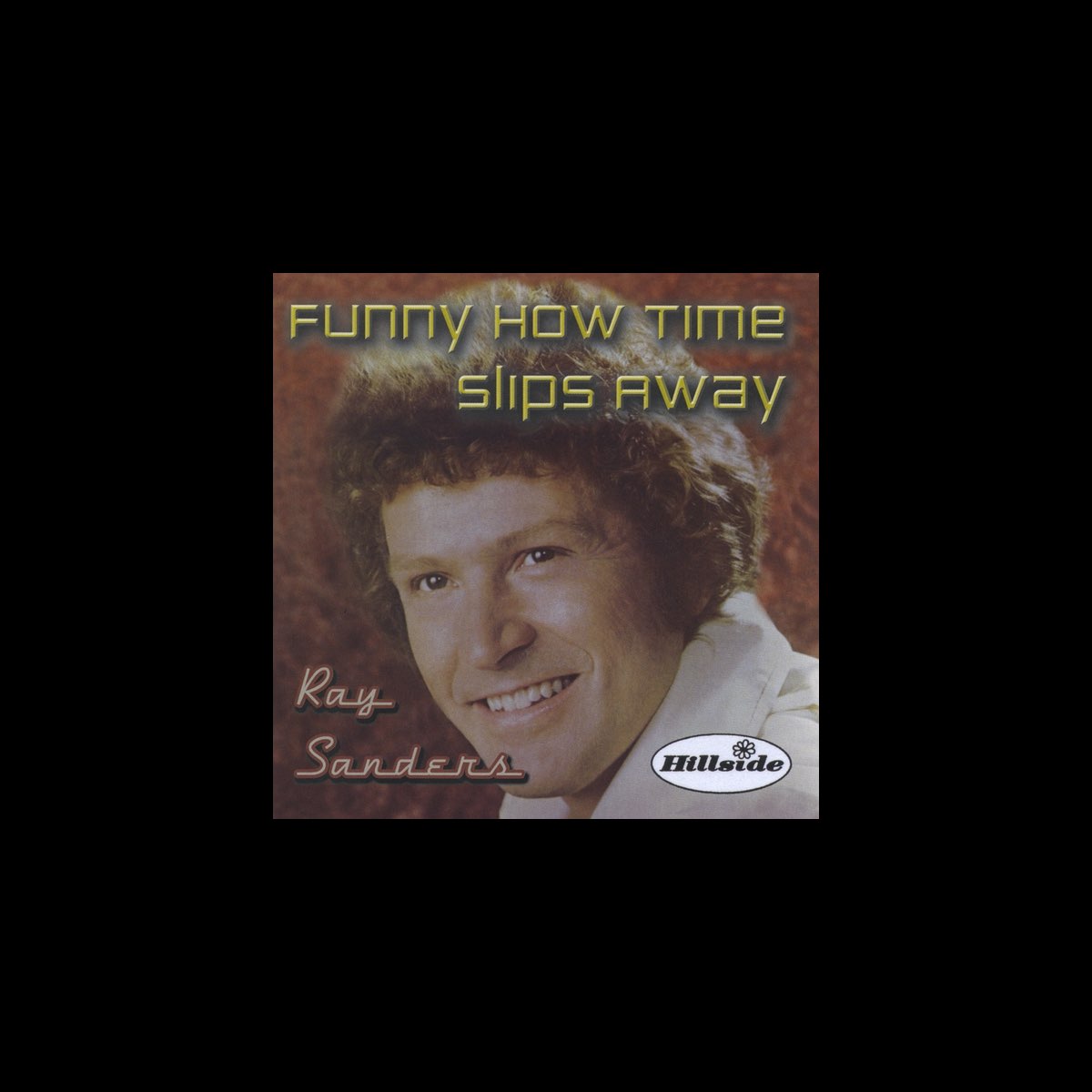 ‎Funny How Time Slips Away Ray Sanders의 앨범 Apple Music