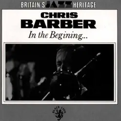 In the Beginning... - Chris Barber In the Beginning... - Chris Barber