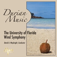 Durian Music - University Of Florida Wind Symphony, David Waybright, Jonathan Helton & Matthew Sexton