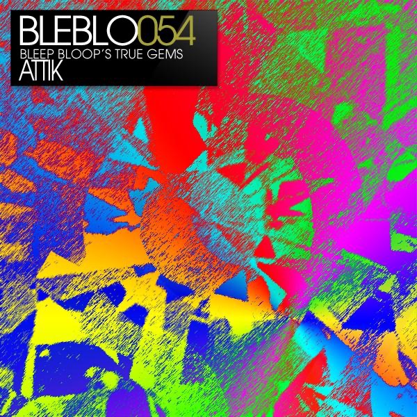 Bleep Bloop's True Gems - Attik - EP