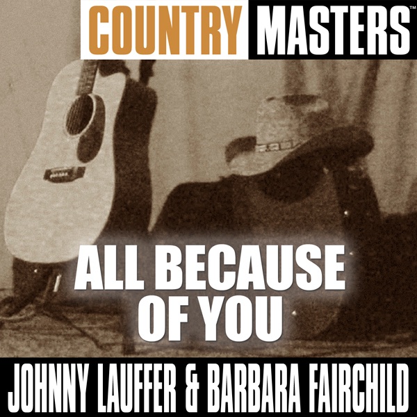 Country Masters: Johnny Lauffer & Barbara Fairchild - All Because of You