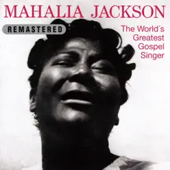 The World's Greatest Gospel Singer (Remastered) - Mahalia Jackson