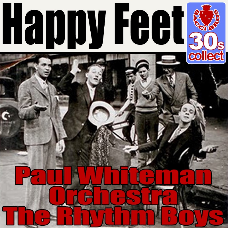 Обложка альбома «Happy feet (Digitally Remastered) - Single» — Paul Whiteman and His Orchestra & The Rhythm Boys