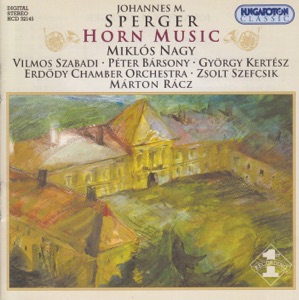 Horn Music (with Vilmos Szabadi, Péter Bársony, György Kertész, Erdõdy Chamber Orchestra, Zsolt Szepcsik & Márton Rácz)