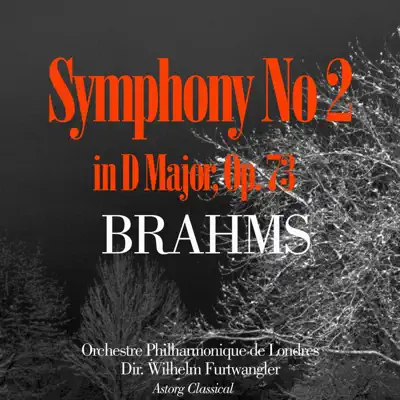 Brahms: Symphony No. 2 in D Major, Op. 73 - London Philharmonic Orchestra