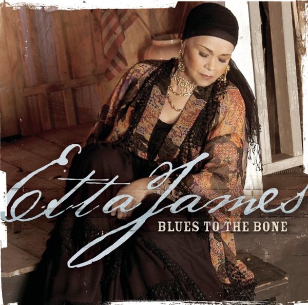 Blues to the Bone - Etta James