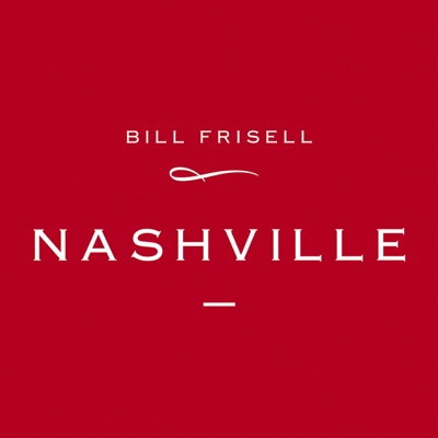 Nashville - Bill Frisell