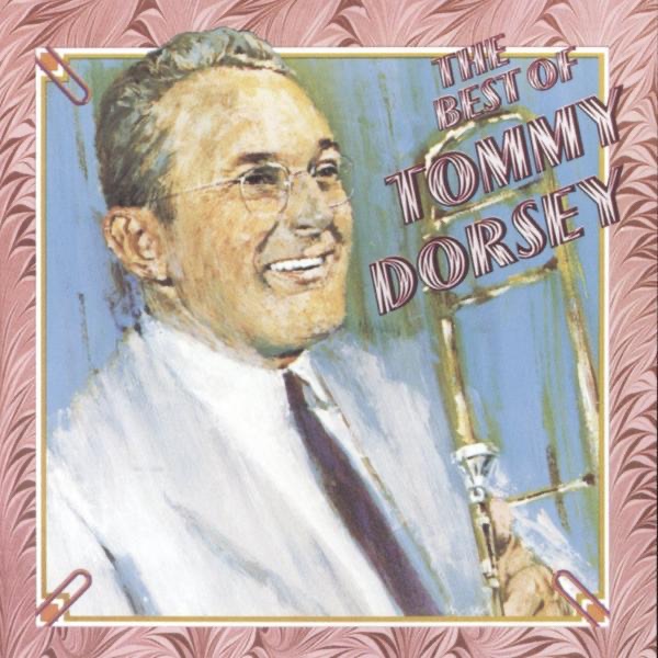 Обложка альбома «The Best of Tommy Dorsey (Remastered)» — Tommy Dorsey
