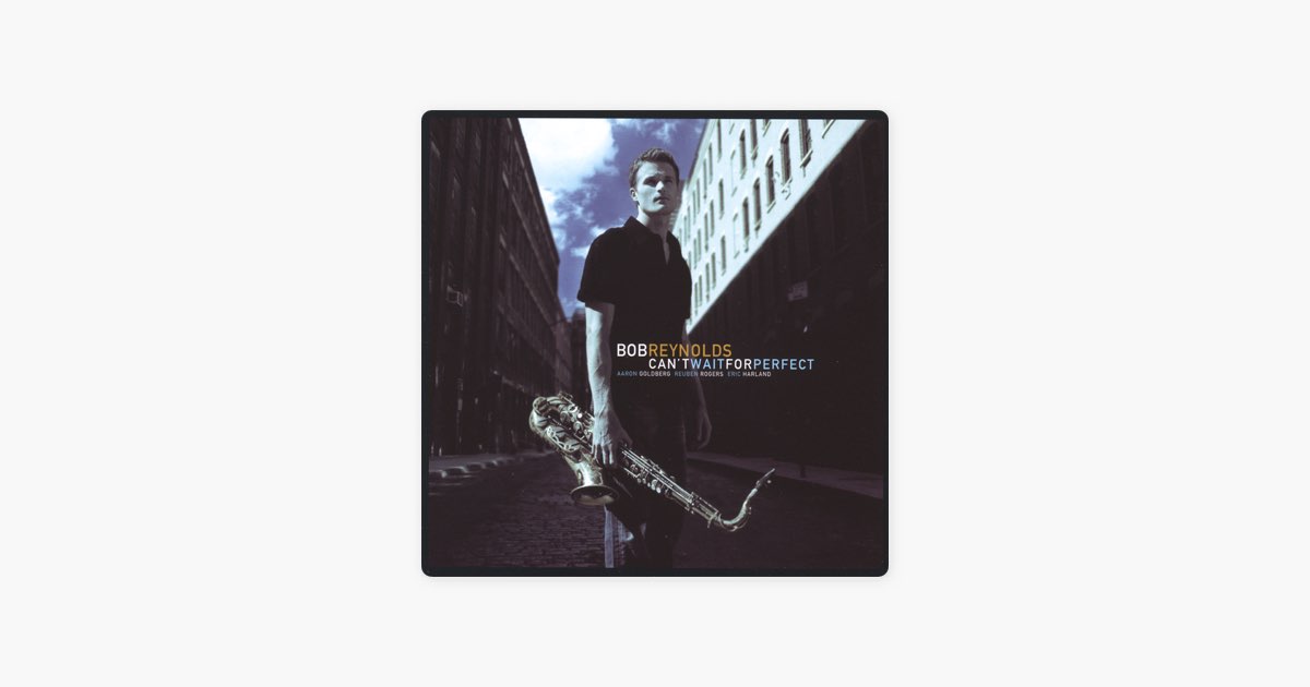 Can't Wait for Perfect - Bob Reynoldsのアルバム - Apple Music