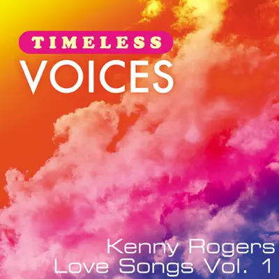 Timeless Voices: Kenny Rogers - Love Songs Vol. 1 - Kenny Rogers