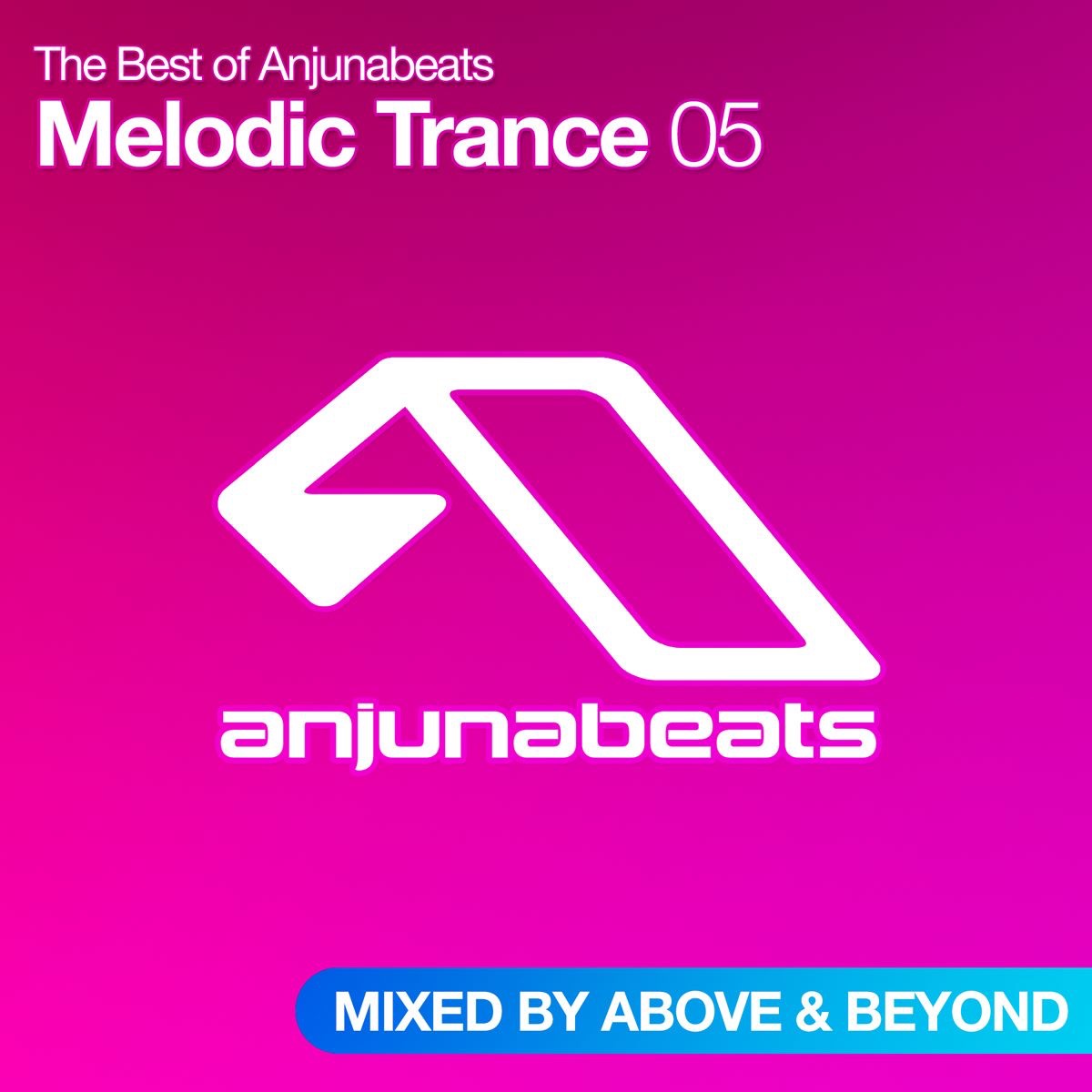 The Best of Anjunabeats: Melodic Trance, Vol. 5 (Mixed By Above & Beyond)