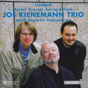 Joe Kienemann Trio spielt deutsche Volksweisen - ...Amsel, Drossel, Swing & Funk... (Liedgut)