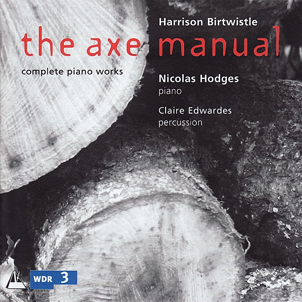 Обложка альбома «Birtwistle: the Axe Manual Complete Works for Solo Piano» — Nicolas Hodges & Claire Edwardes