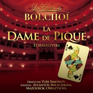 Tchaïkovski: la Dame de Pique (Les Etoiles du Bolchoï)