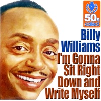 Billy Williams - I'm Gonna Sit Right Down And Write Myself (Digitally Remastered)