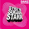 Syke 'n' Sugarstarr - Danz (Original Extended Mix)