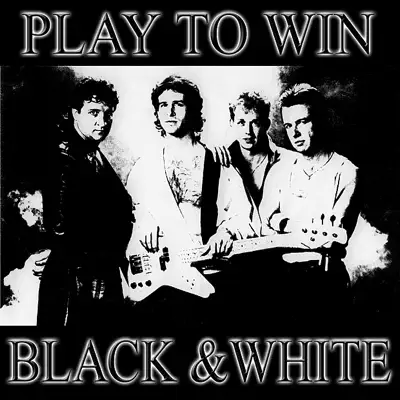 Play to Win - Black And White Play to Win - Black And White