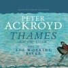 Thames: Sacred River, Volume 2: The Working River (Abridged Nonfiction) - Peter Ackroyd