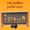 Joyful Noyz - Rob Mullins