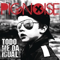 Todo Me Da Igual - Pignoise