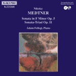 Medtner: Sonata Op. 5 & Sonata-Triad Op. 11