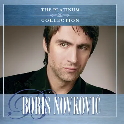 The Platinum Collection - Boris Novkovic The Platinum Collection - Boris Novkovic