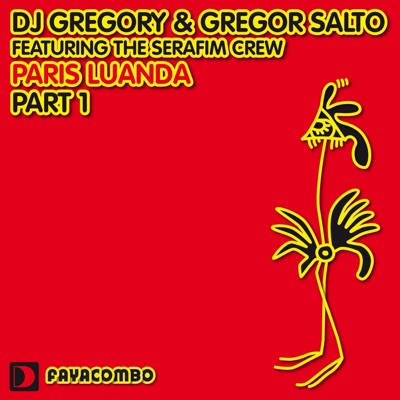 DJ Gregory & Gregor Salto - Paris Luanda (feat. The Serafim Crew)