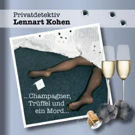 Champagner, Trüffel und ein Mord: Privatdetektiv Lennert Kohen