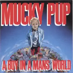 A Boy In a Man's World - Mucky Pup