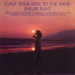 Shelby Flint - Cast Your Fate To the Wind (Album Version)