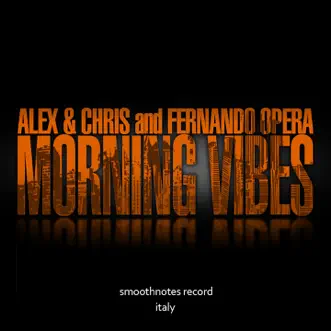 Morning Vibes - Single by Alex & Chris & Fernando Opera album reviews, ratings, credits