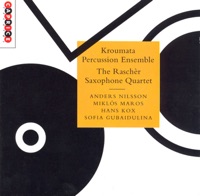 Nilsson: Krasch! - Maros: Picchiettato - Kox: The 3 Chairs - Gubaidulina: In Erwartung - Rascher Saxophone Quartet, Kroumata Percussion Ensemble, Kenneth Coon, Bruce Weinberger & Harry Kinross White