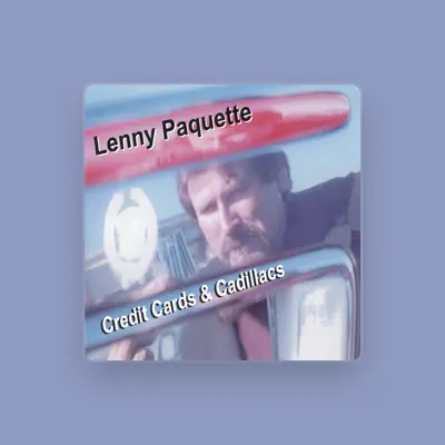 Listen to Lenny Paquette, watch music videos, read bio, see tour dates & more!