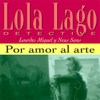 Por amor al arte [For the Love of Art]: Lola Lago, detective (Unabridged) - Lourdes Miquel & Neus Sans