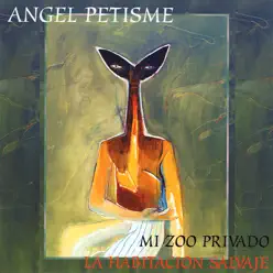 Mi Zoo Privado - La Habitacion Salvaje - Ángel Petisme