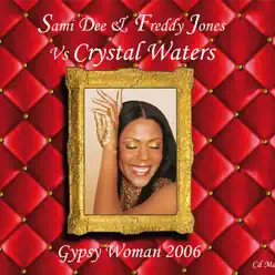 Gypsy Woman 2006 (Da Big Room Anthem) - EP - Crystal Waters Gypsy Woman 2006 (Da Big Room Anthem) - EP - Crystal Waters