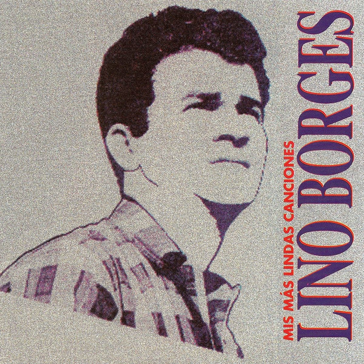 Lino Borges: Mis Más Lindas Canciones