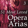 51 Most Loved Opera Arias, Vol. 3 - Varios Artistas