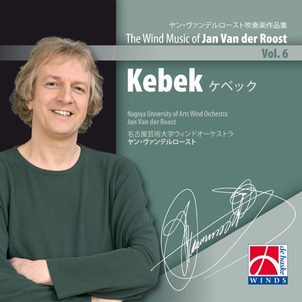 The Wind Music of Jan Van der Roost, Vol 6: Kebek