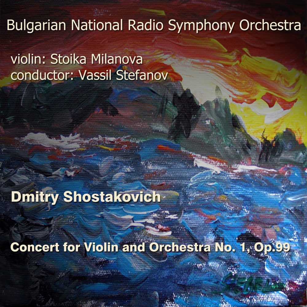 Обложка альбома «Dmitri Shostakovich: Violin Concerto No. 1 in A Minor, Op. 99» — Bulgarian National Radio Symphony Orchestra, Vassil Stefanov & Stoika Milanova