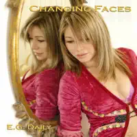 Changing Faces — E.G. Daily