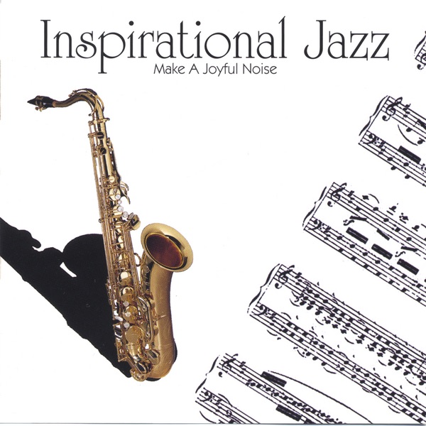 Inspirational Jazz: Make a Joyful Noise
