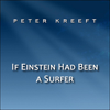 If Einstein Had Been a Surfer - Peter Kreeft new Single